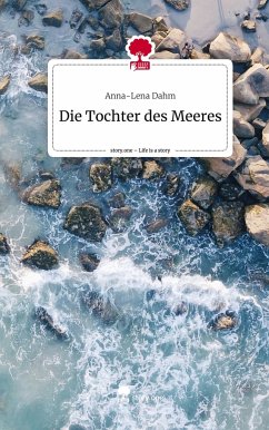 Die Tochter des Meeres. Life is a Story - story.one - Dahm, Anna-Lena