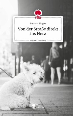 Von der Straße direkt ins Herz. Life is a Story - story.one - Hoppe, Patricia