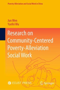 Research on Community-Centered Poverty-Alleviation Social Work (eBook, PDF) - Wen, Jun; Wu, Yuefei