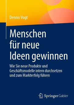 Menschen für neue Ideen gewinnen (eBook, PDF) - Vogt, Dennis