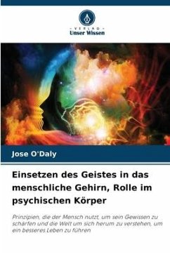 Einsetzen des Geistes in das menschliche Gehirn, Rolle im psychischen Körper - O'Daly, Jose