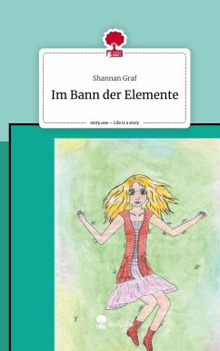 Im Bann der Elemente. Life is a Story - story.one - Graf, Shannan