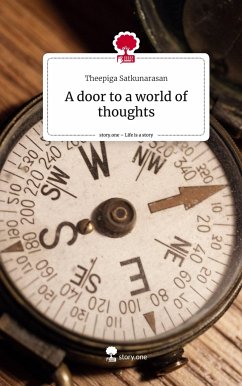 A door to a world of thoughts. Life is a Story - story.one - Satkunarasan, Theepiga