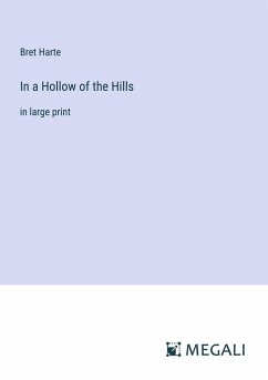 In a Hollow of the Hills - Harte, Bret