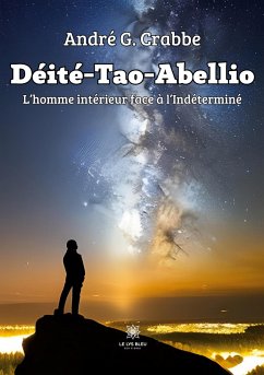 Déité-Tao-Abellio: L'homme intérieur face à l'Indéterminé - André G Crabbe