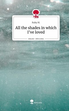 Cover All the shades in which I've loved. Life is a Story - story.one