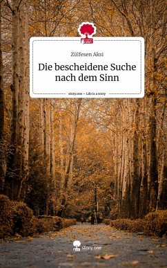Cover Die bescheidene Suche nach dem Sinn. Life is a Story - story.one