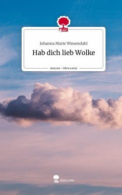 Hab dich lieb Wolke. Life is a Story - story.one - Wiesendahl, Johanna Marie