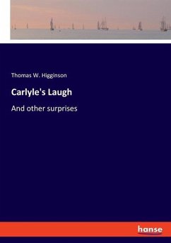 Carlyle's Laugh - Higginson, Thomas W.