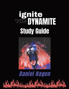 Ignite the Dynamite Study Guide - Hagen, Daniel