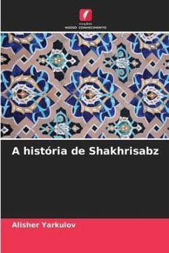 A história de Shakhrisabz - Yarkulov, Alisher