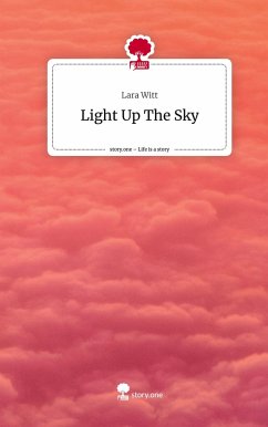 Light Up The Sky. Life is a Story - story.one - Witt, Lara