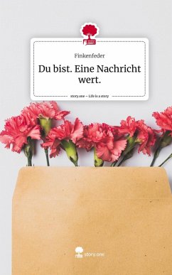 Cover Du bist. Eine Nachricht wert.. Life is a Story - story.one