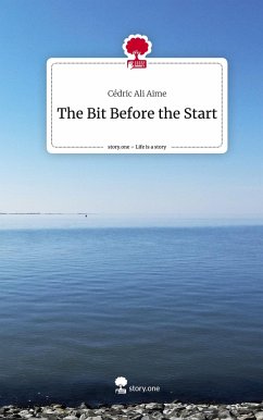 The Bit Before the Start. Life is a Story - story.one - Ali Aime, Cédric