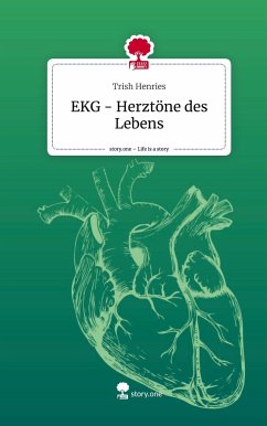 EKG - Herztöne des Lebens. Life is a Story - story.one - Henries, Trish
