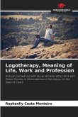 Logotherapy, Meaning of Life, Work and Profession