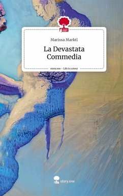 La Devastata Commedia. Life is a Story - story.one - Marktl, Marissa