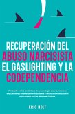 Recuperación del abuso narcisista, el gaslighting y la codependencia (eBook, ePUB)