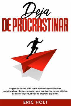 Deja de procrastinar (eBook, ePUB) - Holt, Eric