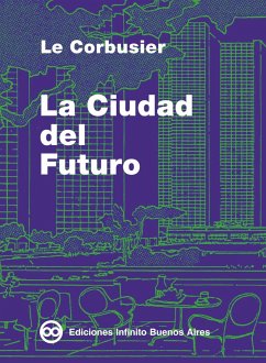 La Ciudad del Futuro (eBook, ePUB) - Corbusier, Le