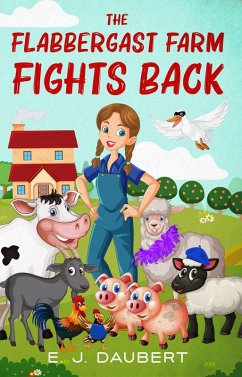 The Flabbergast Farm Fights Back (eBook, ePUB) - Daubert, E. J. The Flabbergast Farm Fights Back (eBook, ePUB) - Daubert, E. J.