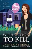 With Option to Kill (Cindy York Mysteries, #5) (eBook, ePUB) With Option to Kill (Cindy York Mysteries, #5) (eBook, ePUB)