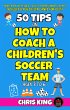 50 Tips On How To Coach A Children's... - Bild 1
