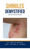 Shingles Demystified: Doctor's Secret Guide (eBook, ePUB) Shingles Demystified: Doctor's Secret Guide (eBook, ePUB)