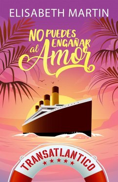 Cover No puedes engañar al amor: Una comedia romántica a bordo del barco del amor (Transatlántico) (eBook, ePUB)