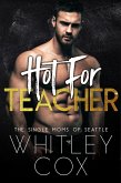 Hot for Teacher (The Single Moms of Seattle, #1) (eBook, ePUB)