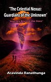 The Celestial Nexus Guardians of the Unknown (eBook, ePUB) The Celestial Nexus Guardians of the Unknown (eBook, ePUB)