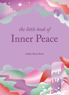 The Little Book of Inner Peace - Bush, Ashley Davis