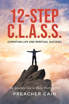 12-Step C.L.A.S.S. (Christian Life And Spiritual Success) - Cain, Preacher