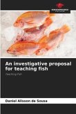 An investigative proposal for teaching fish