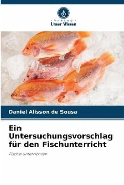 Ein Untersuchungsvorschlag für den Fischunterricht - Alisson de Sousa, Daniel