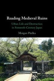 Reading Medieval Ruins - Pitelka, Morgan (University of North Carolina, Chapel Hill)