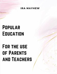 Popular Education - For the use of Parents and Teachers - Ira Mayhew