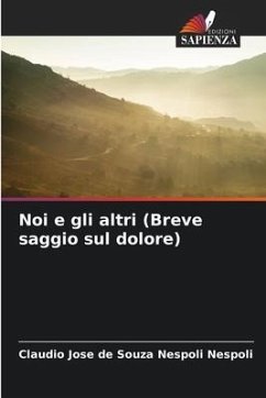 Noi e gli altri (Breve saggio sul dolore) - Nespoli, Claudio Jose de Souza Nespoli