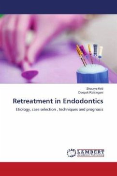 Retreatment in Endodontics - Kriti, Shourya;Raisingani, Deepak