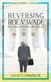 Reversing Roe V. Wade