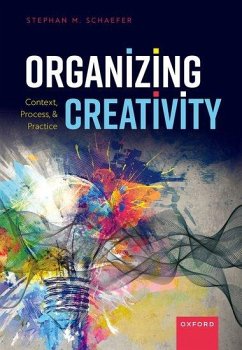 Organizing Creativity - Schaefer, Stephan M. (Associate Professor, Associate Professor, Depa