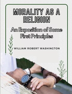 Morality as a Religion - William Robert Washington
