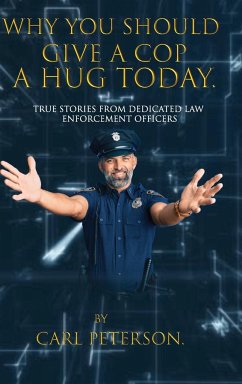 Why You Should Give A Cop A Hug Today - Peterson, Carl