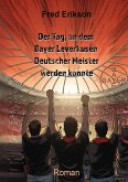 Der Tag, an dem Bayer Leverkusen Deutscher Meister werden konnte (eBook, ePUB)