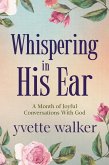 Whispering in His Ear (Whispering in His Ear Devotional Series, #1) (eBook, ePUB)