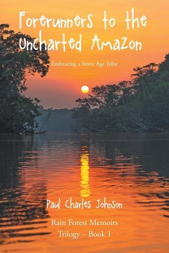 Forerunners to the Uncharted Amazon - Johnson, Paul Charles