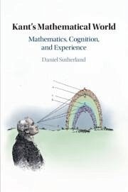 Kant's Mathematical World - Sutherland, Daniel (University of Illinois, Chicago)