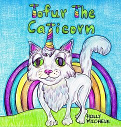 Tofur the Caticorn: A Story of Self-discovery That Encourages High Self-esteem - Michele, Holly