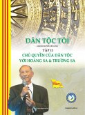 Dân T¿c Tôi - T¿p II: Ch¿ Quy¿n c¿a Dân T¿c v¿i Hoàng Sa và Tru¿ng Sa (eBook, ePUB) Dân T¿c Tôi - T¿p II: Ch¿ Quy¿n c¿a Dân T¿c v¿i Hoàng Sa và Tru¿ng Sa (eBook, ePUB)