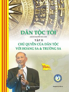 Dân T¿c Tôi - T¿p II: Ch¿ Quy¿n c¿a Dân T¿c v¿i Hoàng Sa và Tru¿ng Sa (eBook, ePUB) - Nguyen, Canh